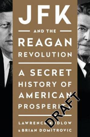 JFK and the Reagan Revolution by Lawrence Kudlow