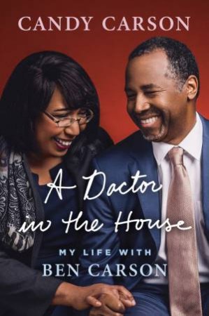 Doctor in the House: My Life with Ben Carson A by Candy Carson