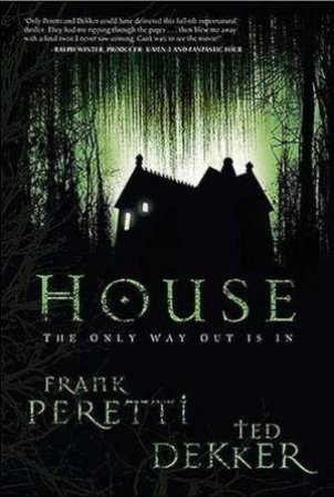 House: The Only Way Out Is In by Frank Peretti & Ted Dekker