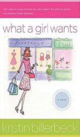 What A Girl Wants by Kristen Billerbeck