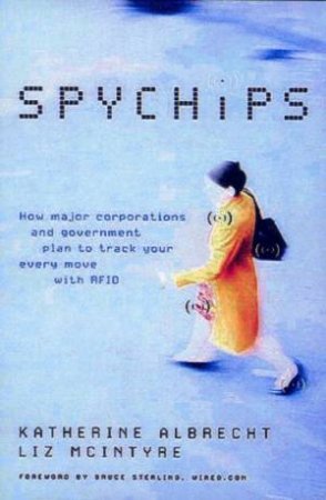 Spy Chips by Katherine Albrecht & Liz McIntyre