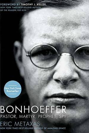 Bonhoeffer by Eric Metaxas & Timothy J. Keller