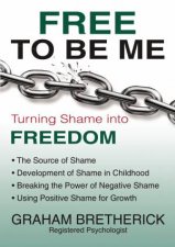 Free To Be Me Turning Shame Into Freedom