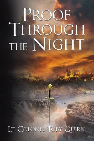 Proof Through The Night by Lt Colonel Toby Quirk