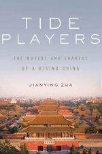 Tide Players The Movers And Shakers Of A Rising China