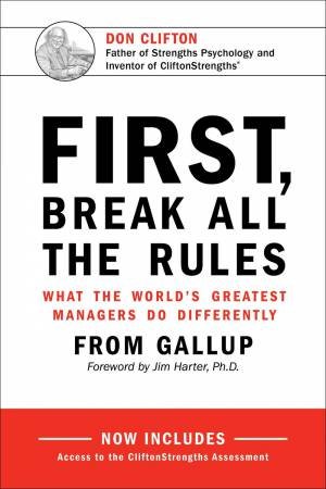 First, Break All The Rules: What The World's Greatest Managers Do Differently by Various