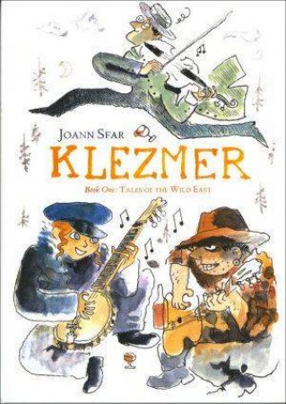 Klezmer: Tales Of The Wild East by Joann Sfar