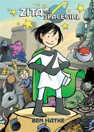 Zita The Spacegirl by Ben Hatke