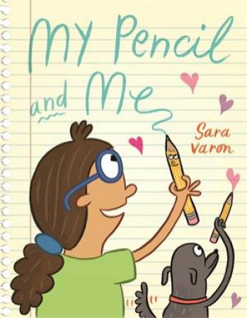 My Pencil And Me by Sara Varon