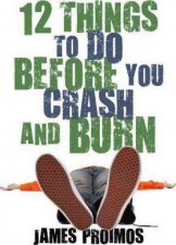 12 Things To Do Before You Crash And Burn