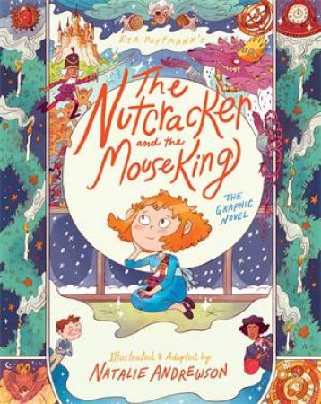 The Nutcracker And The Mouse King: The Graphic Novel by E.T.A. Hoffmann & Natalie Andrewson