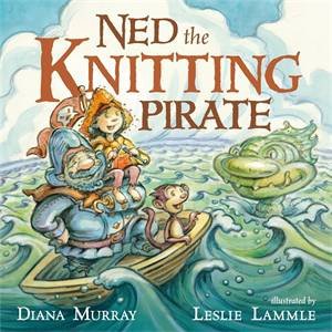 Ned The Knitting Pirate by Diana Murray