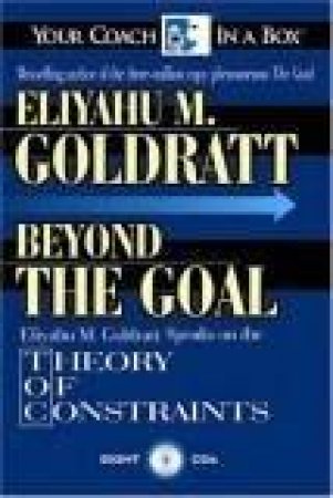 Beyond The Goal: Theory Of Constraints by E M Goldratt