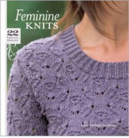 Feminine Knits : 22 Timeless Designs by LENE HOLME SAMSOE