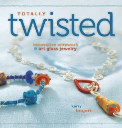 Totally Twisted by KERRY BOGERT