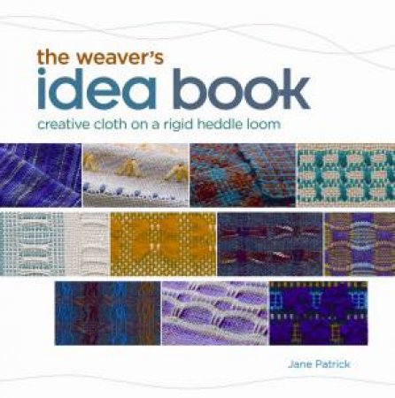 Weaver's Idea Book by JANE PATRICK