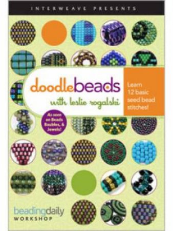 DoodleBeads with Leslie Rogalski Learn 12 Basic Seed Bead Stitches DVD by LESLIE ROGALSKI