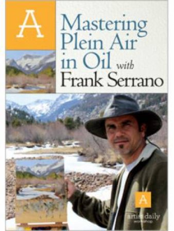 Mastering Plein Air in Oil with Frank Serrano - DVD by FRANK SERRANO