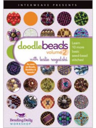 DoodleBeads Volume 2 with Leslie Rogalski: Learn 10 More Basic Seed Bead Stitches by LESLIE ROGALSKI