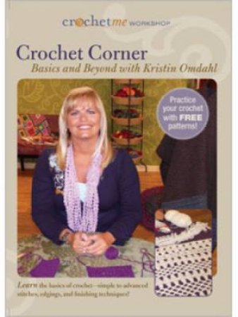 Crochet Me Workshop Crochet Corner Basics and Beyond with Kristin Omdahl DVD by KRISTIN OMDAHL