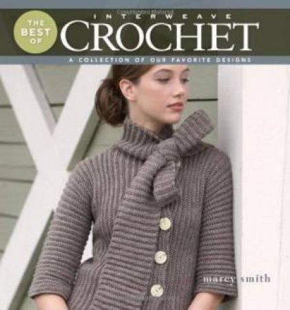 Best of Interweave Crochet by SMITH MARCY