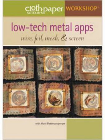 Low-Tech Metal Apps Wire Foil Mesh & Screen DVD by MARY HETTMANSPERGER