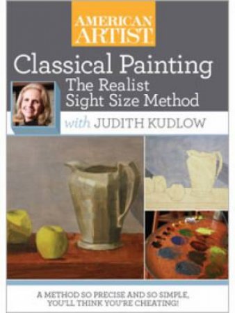 Classical Painting The Realist Sight Size Method with Judith Kudlow DVD by JUDITH KUDLOW