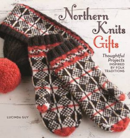 Northern Knits Gifts by LUCINDA GUY