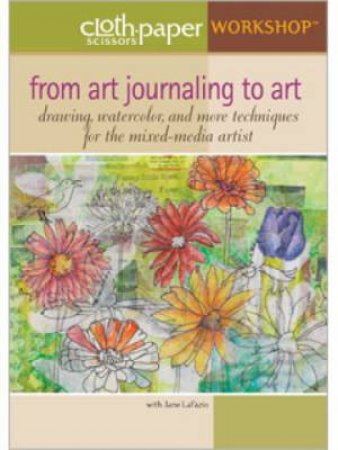 From Art Journaling to Art: Drawing WaterColor and More Techniques for the Mixed-Media Artist with Jane LaFazio DVD by JANE LAFAZIO