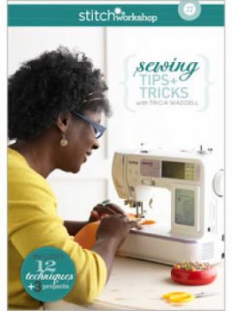 Sewing Tips + Tricks with Tricia Waddell DVD by TRICIA WADDELL