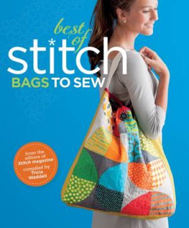 Best Of Stitch: Bags by EDITORS INTERWEAVE