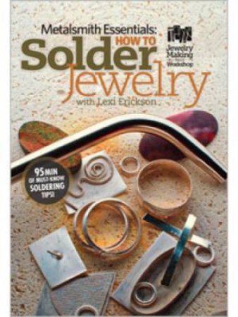 Metalsmith Essentials How to Solder jewellery DVD by LEXI ERICKSON