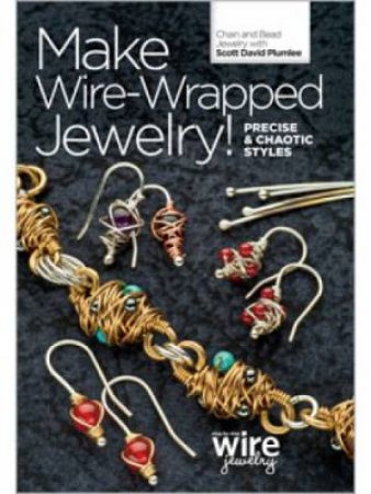 Make Wire Wrapped jewellery! Precise and Chaotic Styles DVD by SCOTT DAVID PLUMLEE