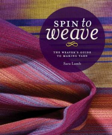 Spin To Weave by SARA LAMB