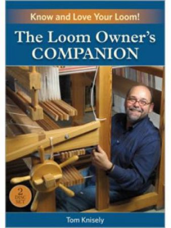 Loom Owner's Companion: Know and Love Your Loom DVD by TOM KNISELY