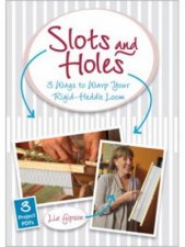 Slots and Holes Three Ways to Warp a RigidHeddle Loom DVD