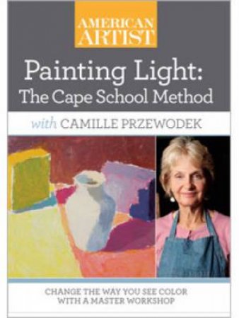 Painting Light The Cape School Method with Camille Przewodek DVD by CAMILLE PRZEWODEK