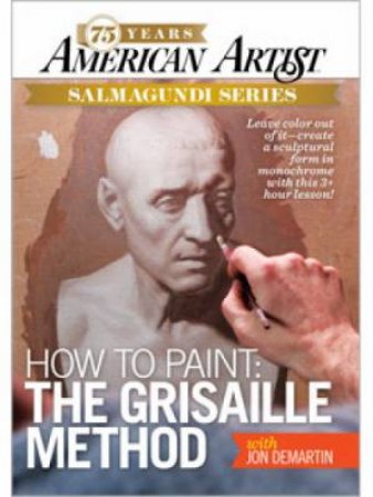 How to Paint the Grisaille Method with Jon deMartin DVD by JON DEMARTIN