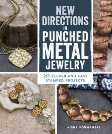 New Directions In Punched Metal jewellery by AISHA FORMANSKI