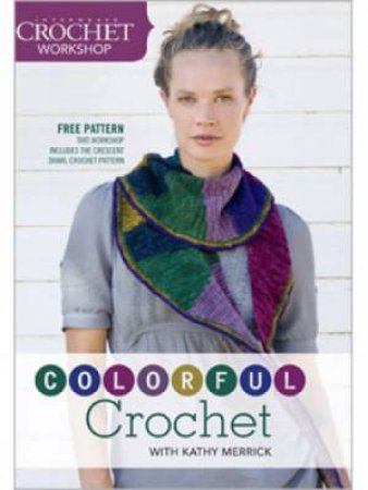 Colorful Crochet with Kathy Merrick DVD by KATHRYN MERRICK