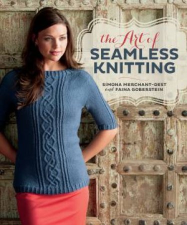 Art of Seamless Knitting by SIMONA MECHANT-DEST