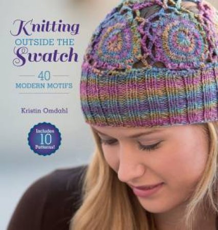 Knitting Outside the Swatch by Kristin Omdahl