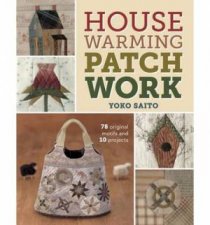 Housewarming Patchwork  78 Original Motifs and 10 Projects