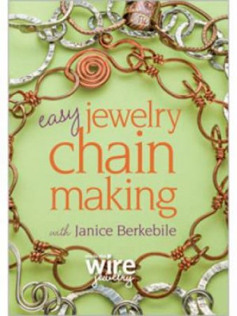 Easy jewellery Chain Making with Janice Berkebile DVD by JANICE BERKEBILE