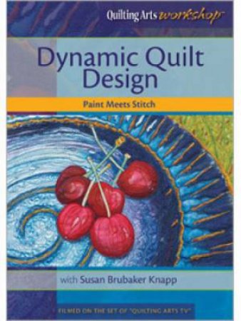 Dynamic Quilt Design Paint Meets Stitch DVD by KNAPP SUSAN BRUBAKER