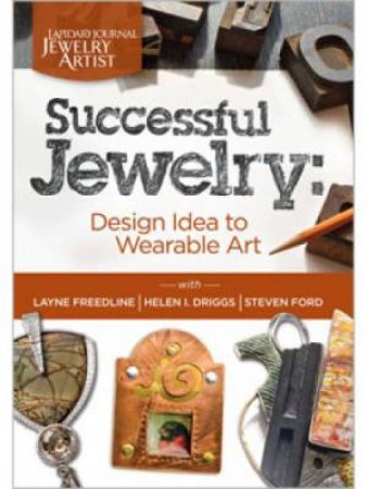 Successful jewellery Design Idea to Wearable Art by LAYNE FREEDLINE, STEVEN FORD HELEN I. DRIGGS