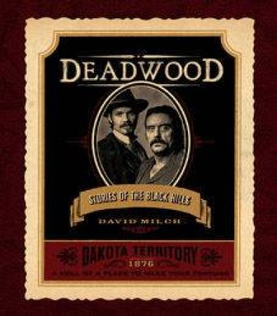 Deadwood: Stories Of The Black Hills by David Milch