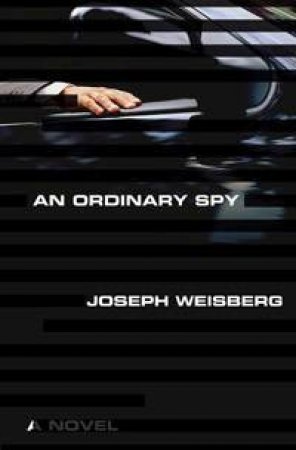 An Ordinary Spy: A Novel by Joseph Weisberg