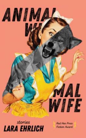 Animal Wife by Lara Ehrlich