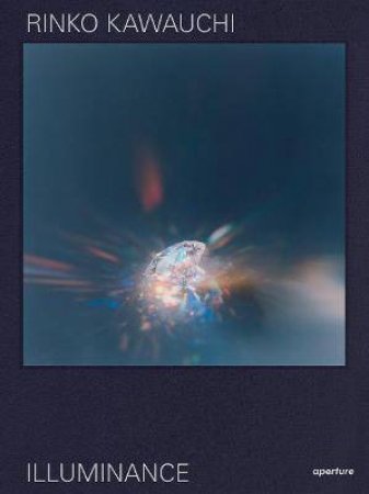 Rinko Kawauchi: Illuminance by Rinko Kawauchi & Rinko Kawauchi